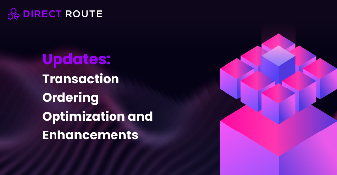 Updates: Transaction Ordering Optimization and Enhancements