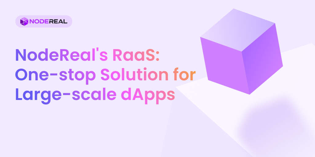 NodeReal's RaaS: One-stop Solution for Large-scale dApps