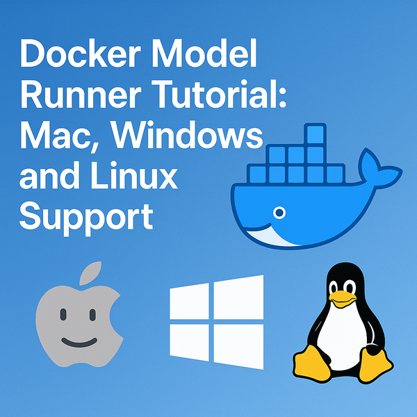Docker Model Runner Tutorial and Cheatsheet: Mac, Windows and Linux Support