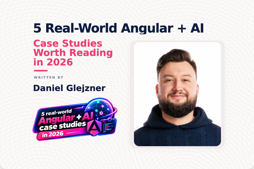 5 Real-World Angular + AI Case Studies Worth Reading in 2026