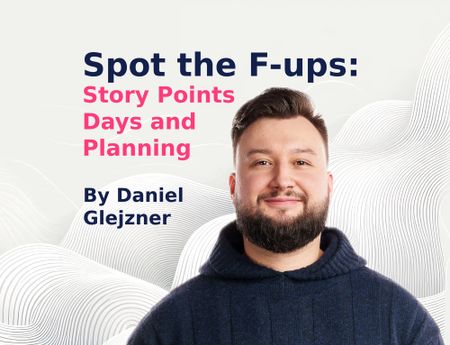 Image of: Spot the F-ups: Story Points, Days, and Planning