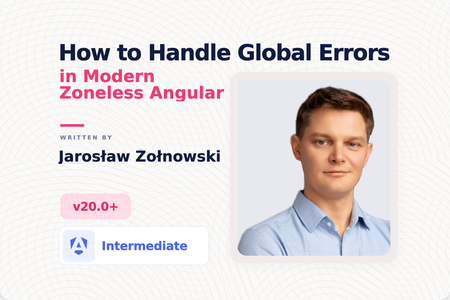 Image of: How to Handle Global Errors in Modern Zoneless Angular