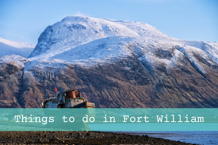 Things To Do In Fort William