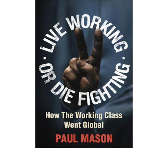 Live Working or Die Fighting Paul Mason