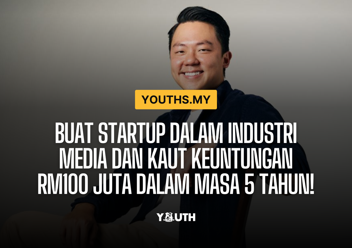Buat Startup Dalam Industri Media dan Kaut Keuntungan RM100 Juta dalam Masa 5 Tahun!