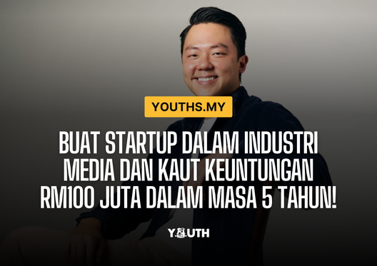 Buat Startup Dalam Industri Media dan Kaut Keuntungan RM100 Juta dalam Masa 5 Tahun!