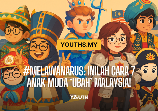 #MelawanArus: Inilah cara 7 anak muda ‘ubah’ Malaysia!
