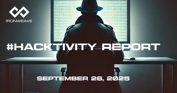 Image: Hacker in trenchcoat, seated at a computer monitor, with their back to the viewer. IronWeave logo in top-left corner. Text: #Hacktivity Report September 26, 2025.