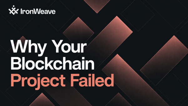 Why Your Blockchain Project Failed, and Why That Failure Was Architectural