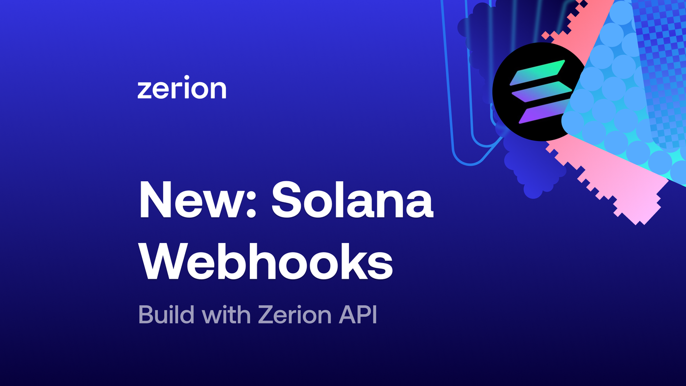Solana Webhooks with Zerion API: A Guide for Real-Time Transaction Alerts