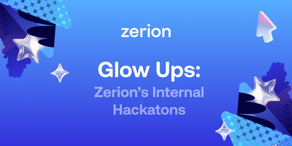 Glow Ups: Zerion’s Internal Hackathons