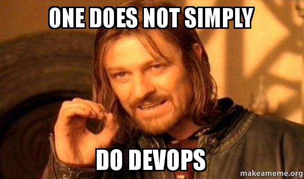 One does not simply do DevOps
