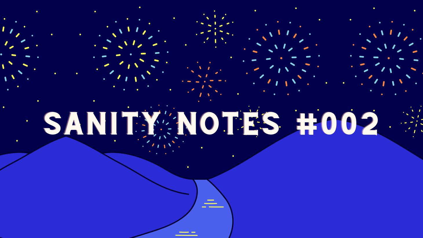 Sanity Notes #002 : What if you could not fail?