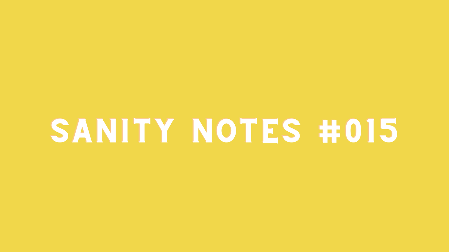 Sanity Notes #015: Doing the work that is yours to do
