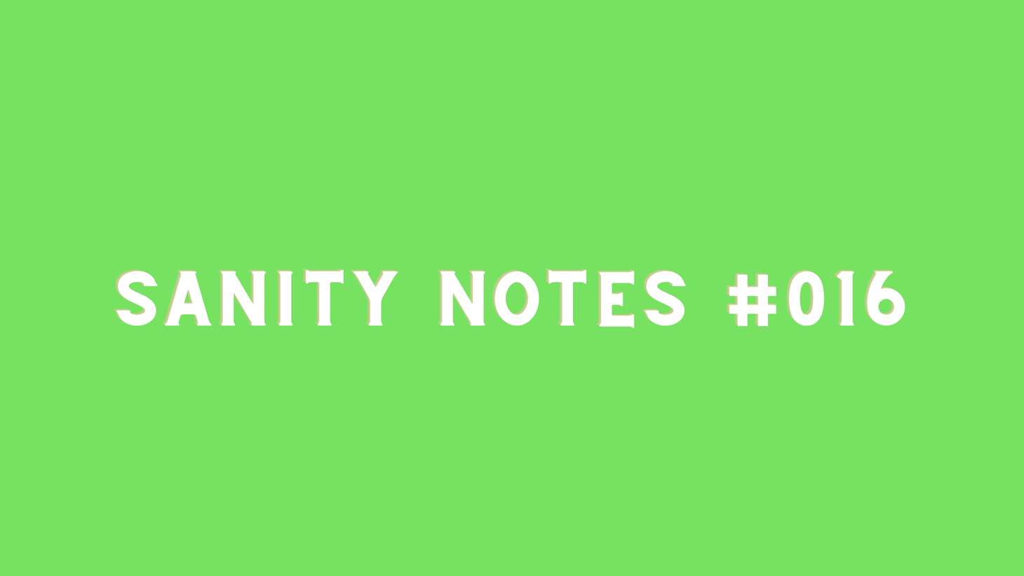 Sanity Notes #016: How to navigate down markets