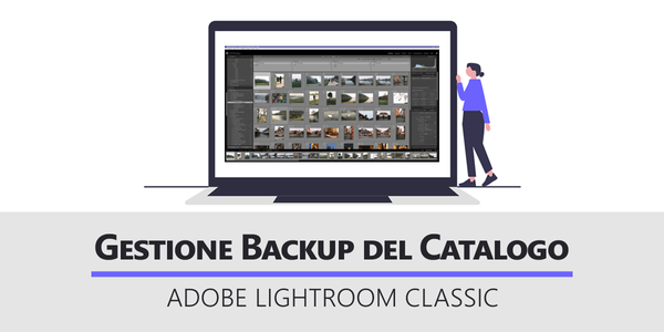 Articolo relativo alla Gestione del backup del catalogo di Adobe Lightroom Classic