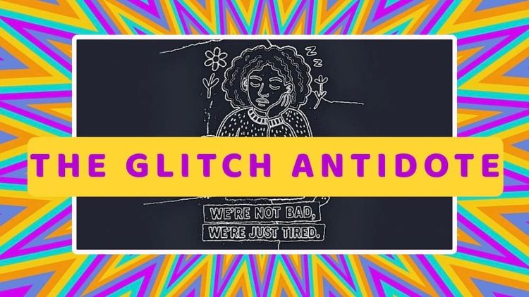 The Glitch Antidote: For Overstimulated Brains + Tired Bodies