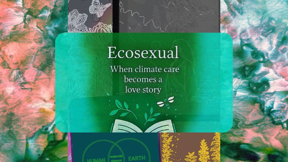 Ecosexual: When Climate Care Becomes a Love Story