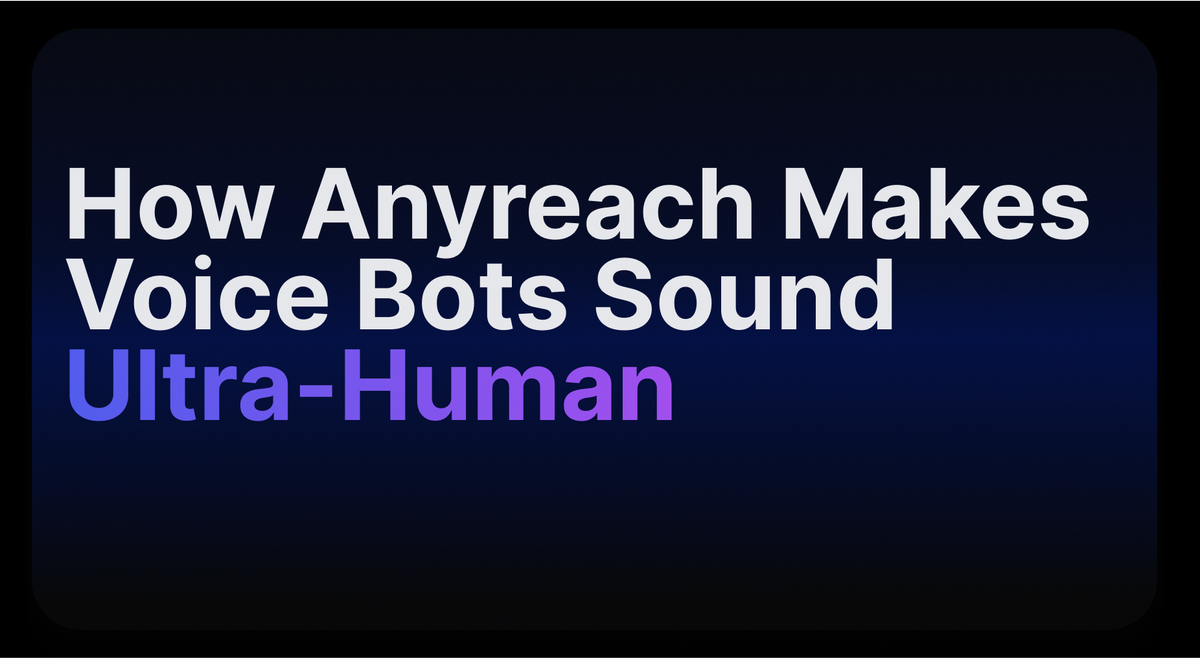 How Anyreach Makes Voice Bots Sound Ultra-Human