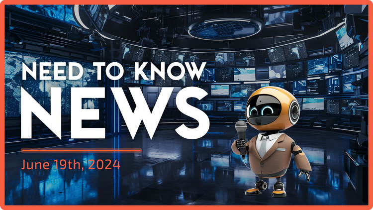 Need to Know News - June 19th, 2024