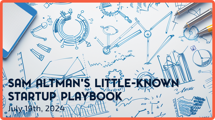 Sam Altman's Little-Known Startup Playbook