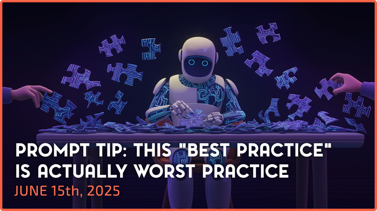 Prompt Tip: This "Best Practice" Is Actually Worst Practice