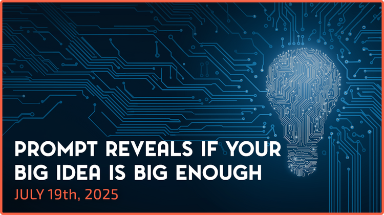Prompt Reveals if Your Big Idea is BIG Enough