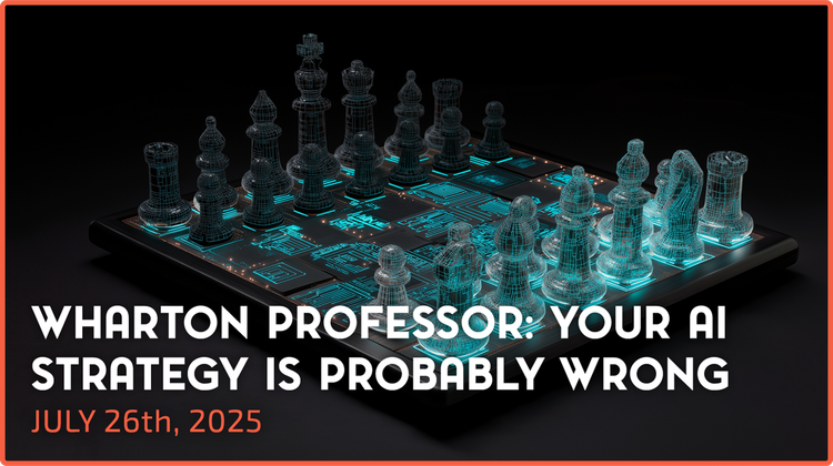 Wharton Professor: Your AI Strategy is Probably Wrong