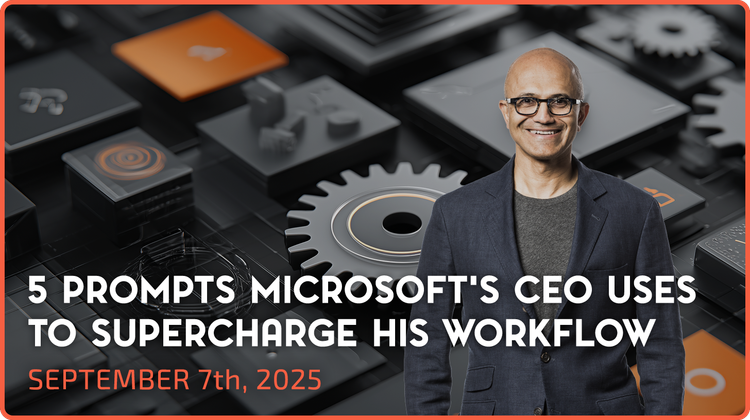 5 Prompts Microsoft's CEO Uses to Supercharge His Workflow