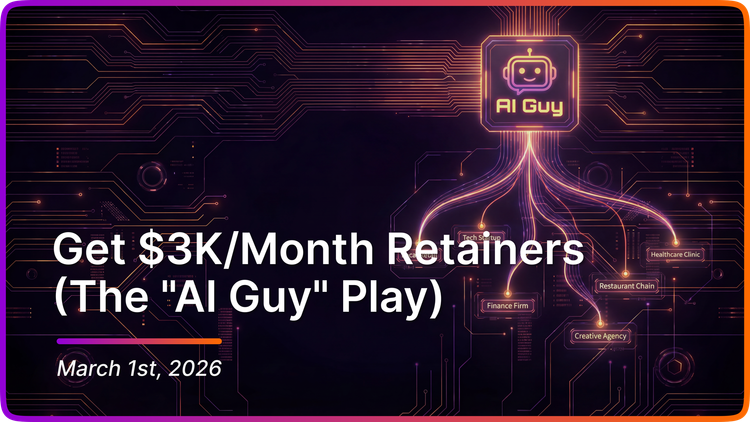 Get $3K/Month Retainers (The "AI Guy" Play)