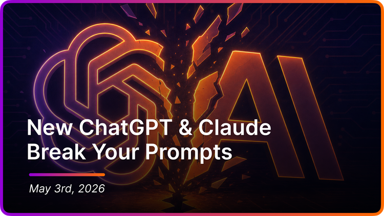 New ChatGPT & Claude Break Your Prompts