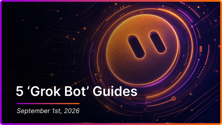 Inside: 5 'Grok Bot' Guides