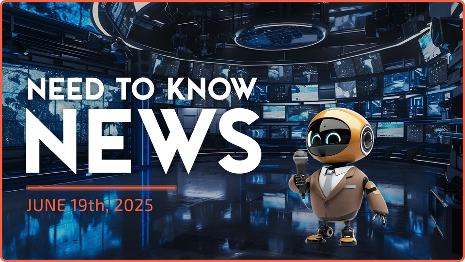 Need to Know News - June 19th, 2025