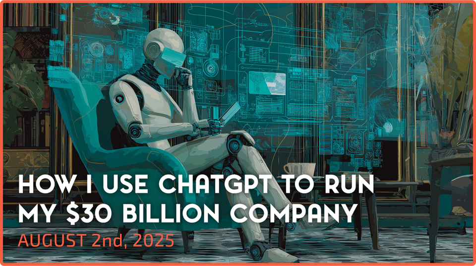 How I Use ChatGPT to Run my $30 Billion Company