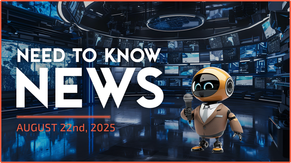 Need to Know News - August 22nd, 2025