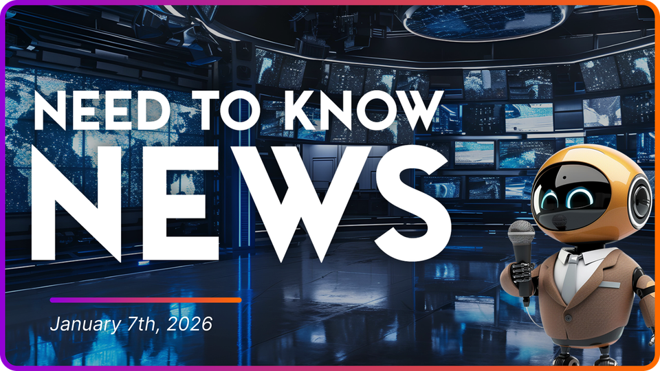 Need to Know News - January 7th, 2026