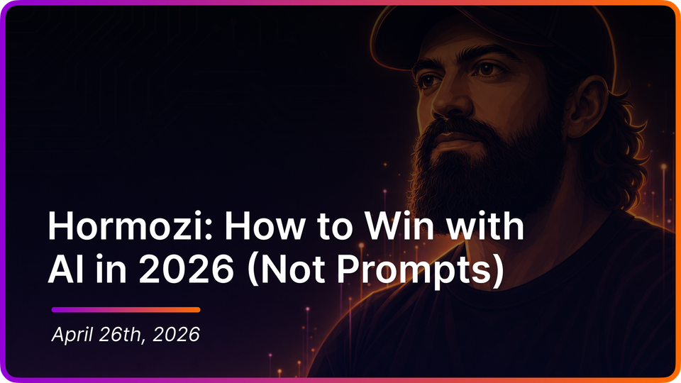 Hormozi: How to Win with AI in 2026 (Not Prompts)