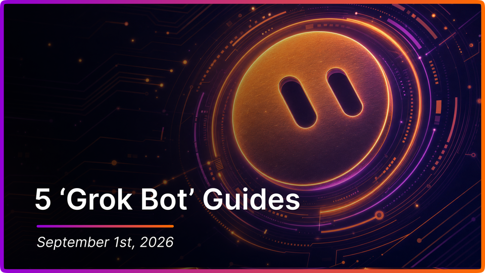 Inside: 5 'Grok Bot' Guides