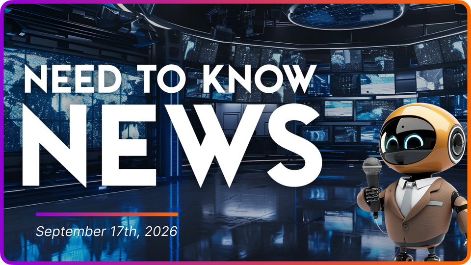 Need to Know News - September 17th, 2026