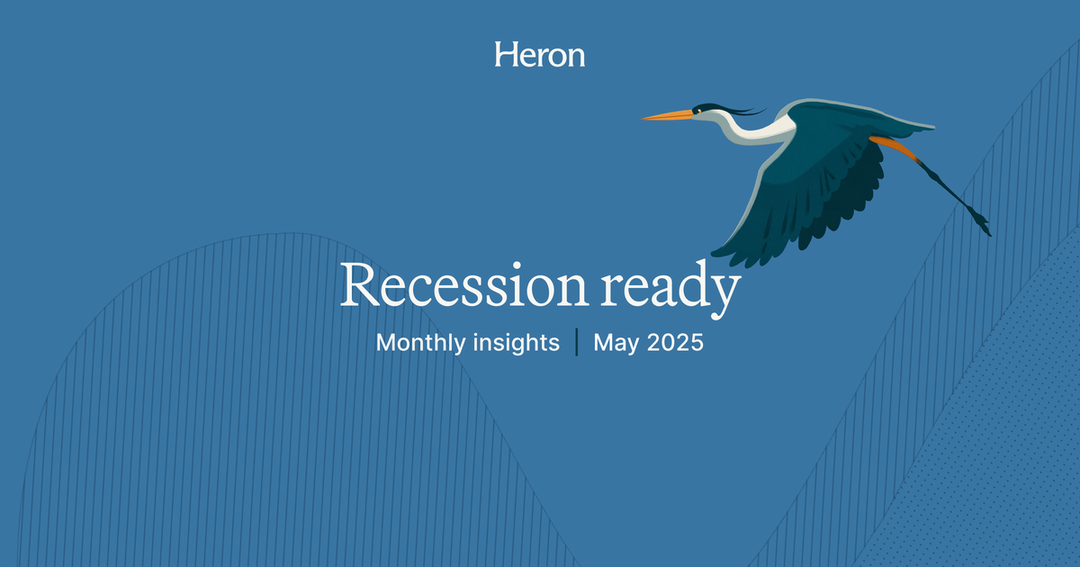 Monthly Insights From Heron: Recession Ready (May 2025)