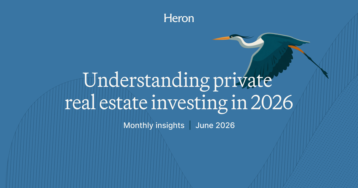 Monthly insights: Understanding private real estate investing (June 2026)