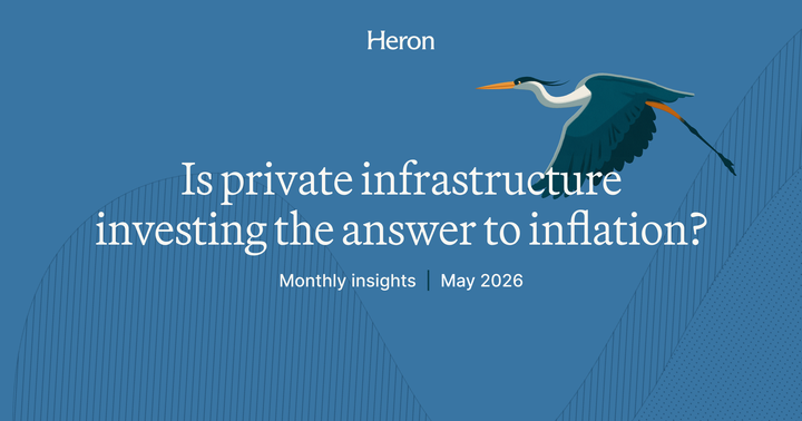 Monthly insights: Is private infrastructure investing the answer to inflation? (May 2026)