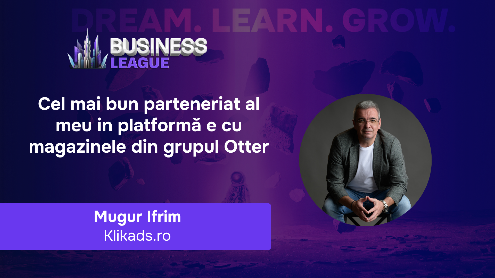 Mugur Ifrim (Klikads.ro): BusinessLeague e singurul loc în care performance marketing-ul devine sport cu clasament, premii și adrenalină reală