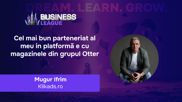 Mugur Ifrim (Klikads.ro): BusinessLeague e singurul loc în care performance marketing-ul devine sport cu clasament, premii și adrenalină reală