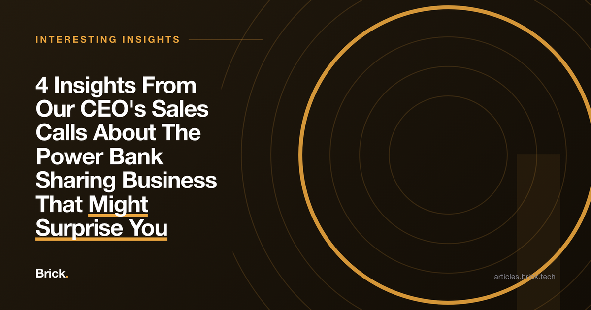 4 Insights From Our CEO's Sales Calls About The Power Bank Sharing Business That Might Surprise You