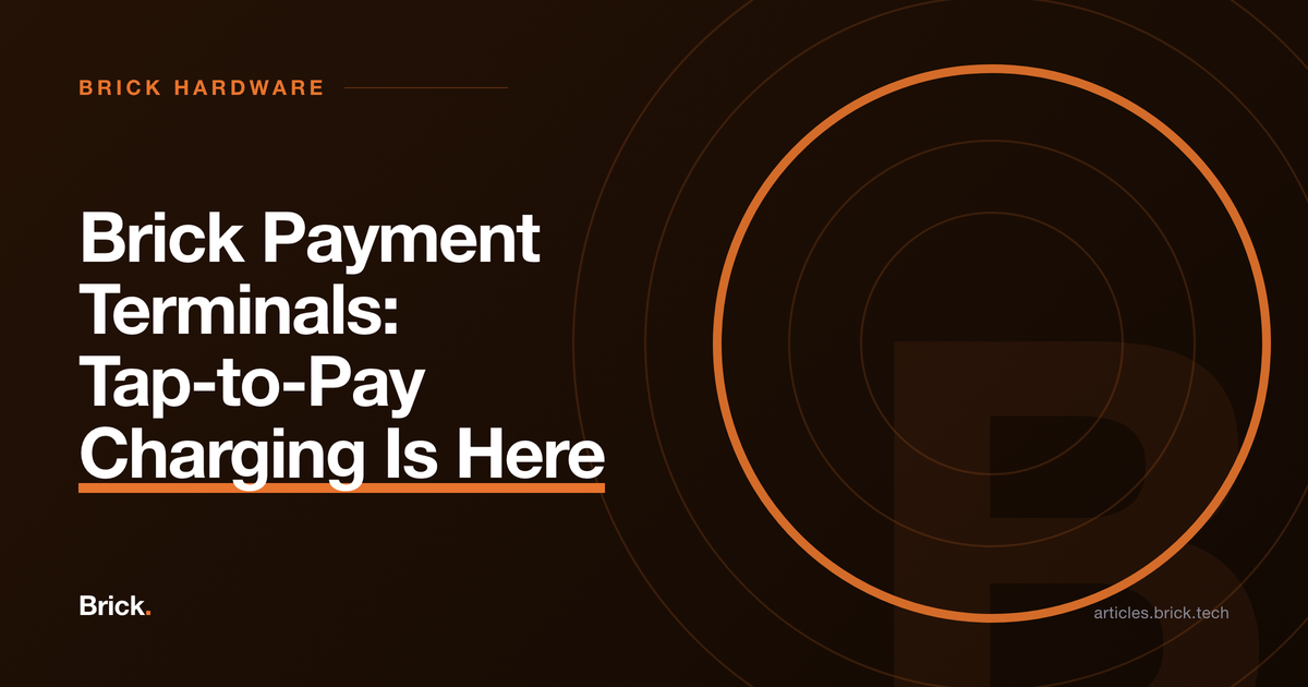 Brick Payment Terminals: Tap-to-Pay Charging Is Here