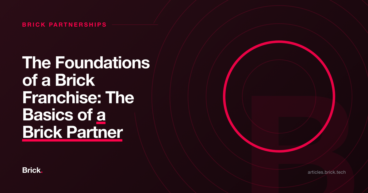 The Foundations of a Brick Franchise: The Basics of a Brick Partner