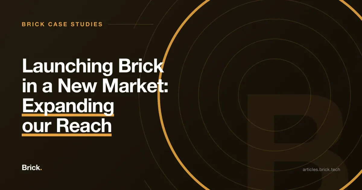 Launching Brick in a New Market: Expanding our Reach