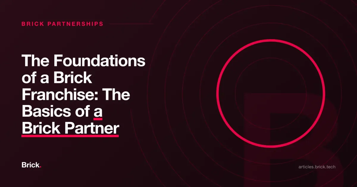 The Foundations of a Brick Franchise: The Basics of a Brick Partner