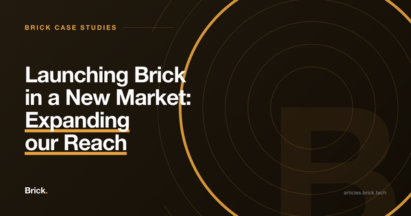 Launching Brick in a New Market: Expanding our Reach